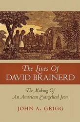 The Lives of David Brainerd: The Making of an American Evangelical Icon Religion in American Life