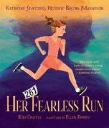 Her Fearless Run - Kathrine Switzer& 39 S Historic Boston Marathon Hardcover