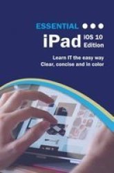 Essential Ipad - Ios 10 Edition Paperback