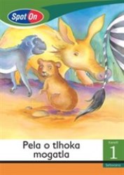 Spot On Setswana Grade 1 Reader: Pela O Tlhoka Mogatla Little Book Animals