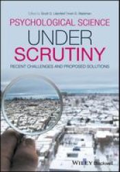 Psychological Science Under Scrutiny - Recent Challenges And Proposed Solutions Paperback