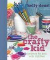 The Crafty Kid - Projects for and with Children