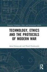 Technology Ethics And The Protocols Of Modern War Emerging Technologies Ethics And International Affairs