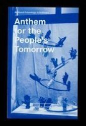Anthem For The People& 39 S Tomorrow - All About Futurology A Soliloquy Paperback