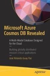 Microsoft Azure Cosmos Db Revealed - A Multi-modal Database Designed For The Cloud Paperback 1ST Ed.