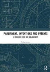 Parliament Inventions And Patents - A Research Guide And Bibliography Hardcover