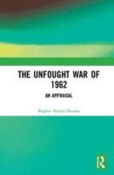 The Unfought War Of 1962 - An Appraisal Hardcover