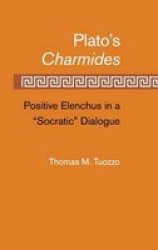 Plato's Charmides Positive Elenchus In A "socratic" Dialogue