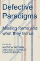 Defective Paradigms - Missing Forms and What They Tell Us Hardcover