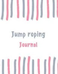 Jump Roping Journal - 100 Pages College Ruled Lined Journal notebook - 8.5 X 11 Large Log Book notepad Paperback