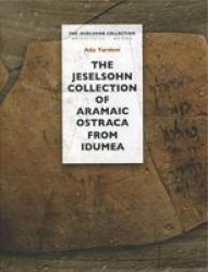 The Jeselsohn Collection Of Aramaic Ostraca From Idumea Book