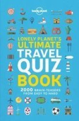 Lonely Planet& 39 S Ultimate Travel Quiz Book Paperback