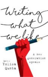 Writing What We Like - A New Generation Speaks Paperback