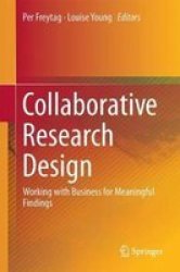 Collaborative Research Design - Working With Business For Meaningful Findings Hardcover 1ST Ed. 2018