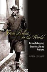 From Lisbon To The World - Fernando Pessoas Enduring Literary Presence Hardcover