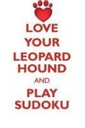 Love Your Leopard Hound And Play Sudoku American Leopard Hound Sudoku Level 1 Of 15 Paperback