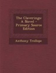 The Claverings - A Novel - Primary Source Edition paperback