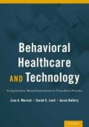 Behavioral Health Care And Technology - Using Science-based Innovations To Transform Practice Hardcover