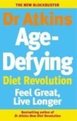 Dr Atkins Age-defying Diet Revolution - Feel Great Live Longer Paperback