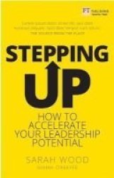 Stepping Up - How To Accelerate Your Leadership Potential Paperback