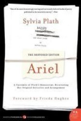 Ariel: The Restored Edition: A Facsimile of Plath's Manuscript, Reinstating Her Original Selection and Arrangement P.S.