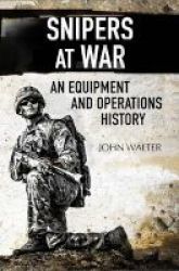 Snipers At War - An Equipment And Operations History Hardcover