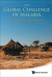 The Global Challenge Of Malaria - Past Lessons And Future Prospects hardcover