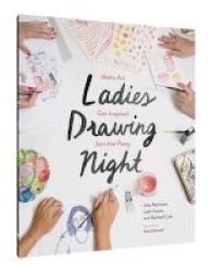 Ladies Drawing Night - Make Art Get Inspired Join The Party Paperback