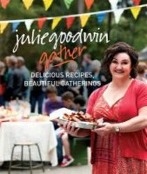 Gather - Delicious Recipes Beautiful Gatherings hardcover