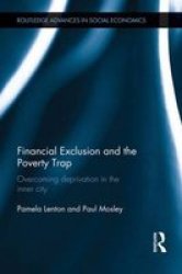 Financial Exclusion And The Poverty Trap - Overcoming Deprivation In The Inner City Hardcover