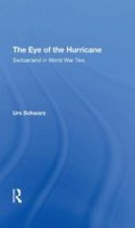 The Eye Of The Hurricane - Switzerland In World War Two Hardcover