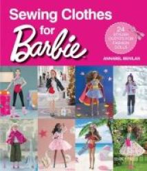 Sewing Clothes For Barbie - 24 Stylish Outfits For Fashion Dolls Paperback