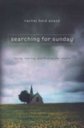 Searching For Sunday: Loving Leaving And Finding The Church