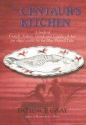 Prospect Books uk The Centaur's Kitchen: A Book of French, Italian, Greek & Catalan Dishes for Ships' Cooks on the Blue Funnel Line