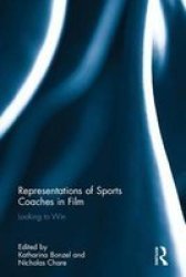 Representations Of Sports Coaches In Film - Looking To Win Hardcover