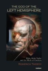 The God Of The Left Hemisphere - Blake Bolte Taylor And The Myth Of Creation paperback