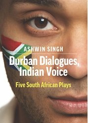 Durban Dialogues Indian Voice: Five South African Plays