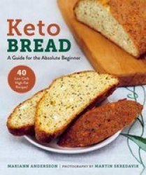 Keto Bread - A Guide For The Absolute Beginner Paperback