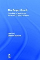 The Empty Couch - The Taboo Of Aging And Retirement In Psychoanalysis hardcover