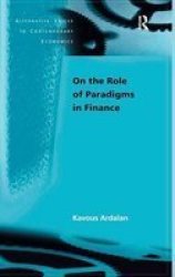 On the Role of Paradigms in Finance - Alternative Voices in Contemporary Economics