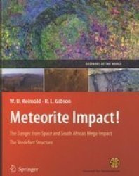 Meteorite Impact!: The Danger from Space and South Africa's Mega-Impact The Vredefort Structure Geoparks of the World