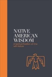 Native American Wisdom - Sacred Texts - A Spiritual Tradition At One With Nature Paperback
