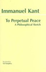 To Perpetual Peace: A Philosophical Sketch