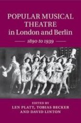 Popular Musical Theatre In London And Berlin - 1890 To 1939 Paperback