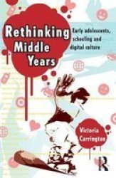 Rethinking Middle Years: Early adolscents, schooling and digital culture