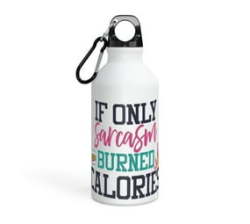 If Only Sarcasm Burned Calories Water Bottle - 600ML