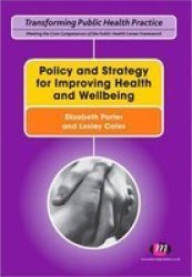 Policy and Strategy for Improving Health and Wellbeing Transforming Public Health Practice
