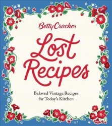Betty Crocker Lost Recipes Hardcover