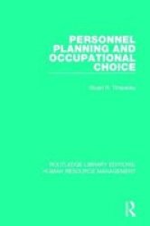 Personnel Planning And Occupational Choice Routledge Library Editions: Human Resource Management Volume 23