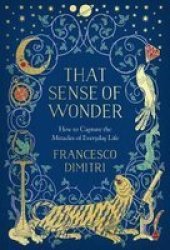 That Sense Of Wonder - How To Capture The Miracles Of Everyday Life Hardcover